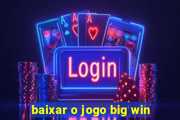 baixar o jogo big win